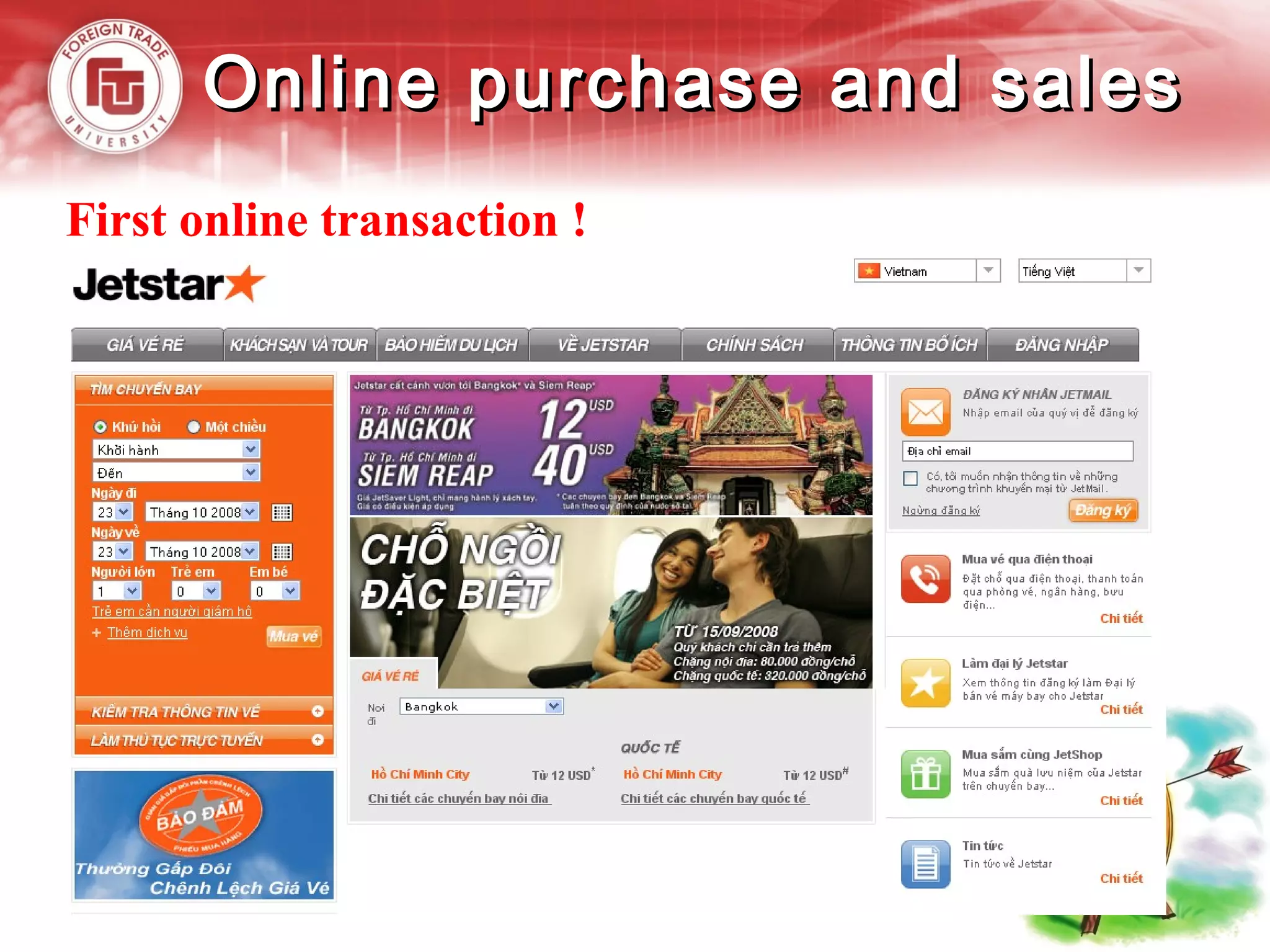 Online purchase and salesOnline purchase and sales
First online transaction ! http://www.jetstar.com/vn/
 