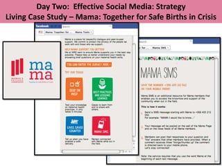 Day Two: Effective Social Media: Strategy
Living Case Study – Mama: Together for Safe Births in Crisis
 