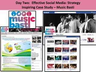 Day Two: Effective Social Media: Strategy
   Inspiring Case Study – Music Basti
 