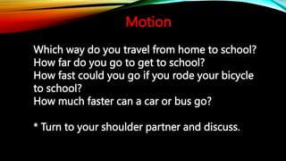 Day 2 - Force and Motion - Motion and Speed Power Point.pptx