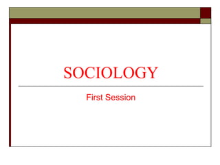 SOCIOLOGY
First Session
 