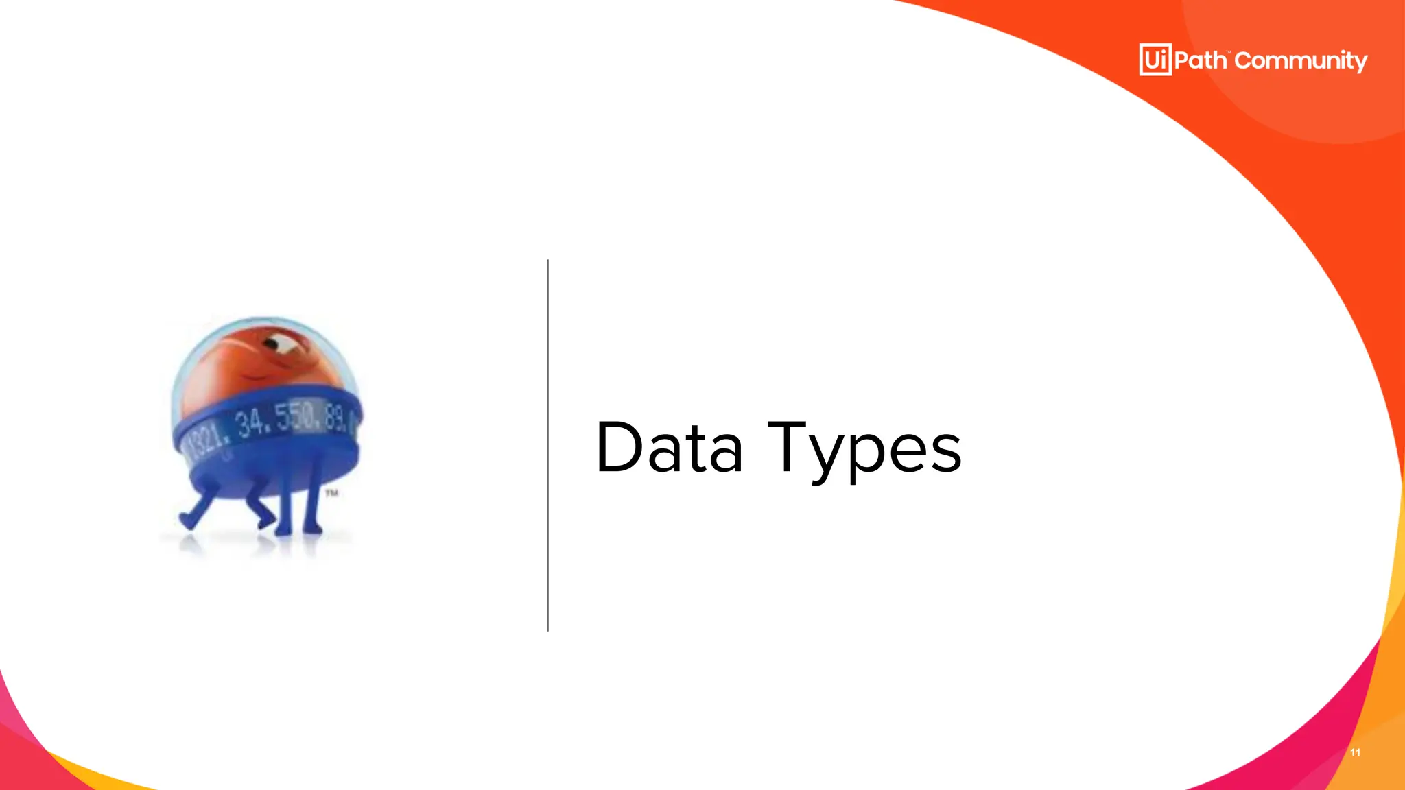 11
Data Types
 