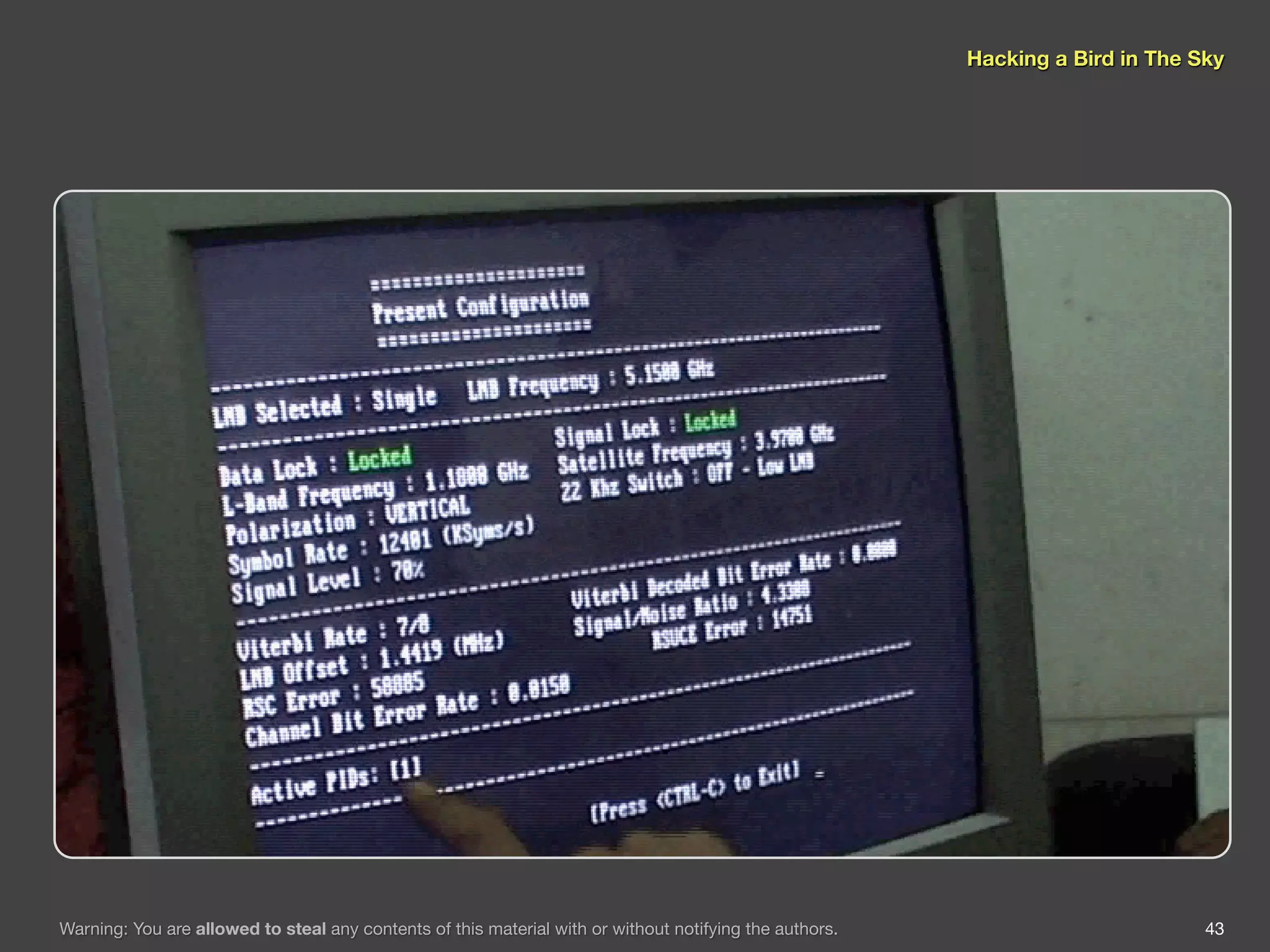Hacking a Bird in The Sky




Warning: You are allowed to steal any contents of this material with or without notifying the authors.                          43
 