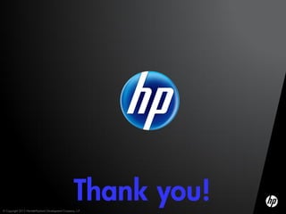 Thank you!
© Copyright 2012 Hewlett-Packard Development Company, L.P.
 