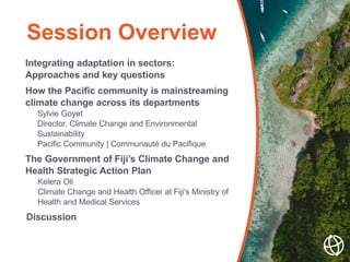 Integrating adaptation in sectors:
Approaches and key questions
How the Pacific community is mainstreaming
climate change ...
