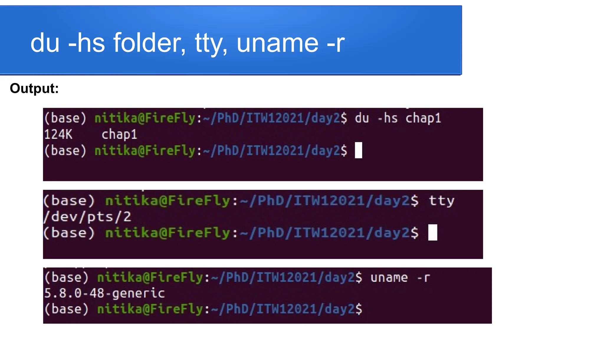 du -hs folder, tty, uname -r Output: 