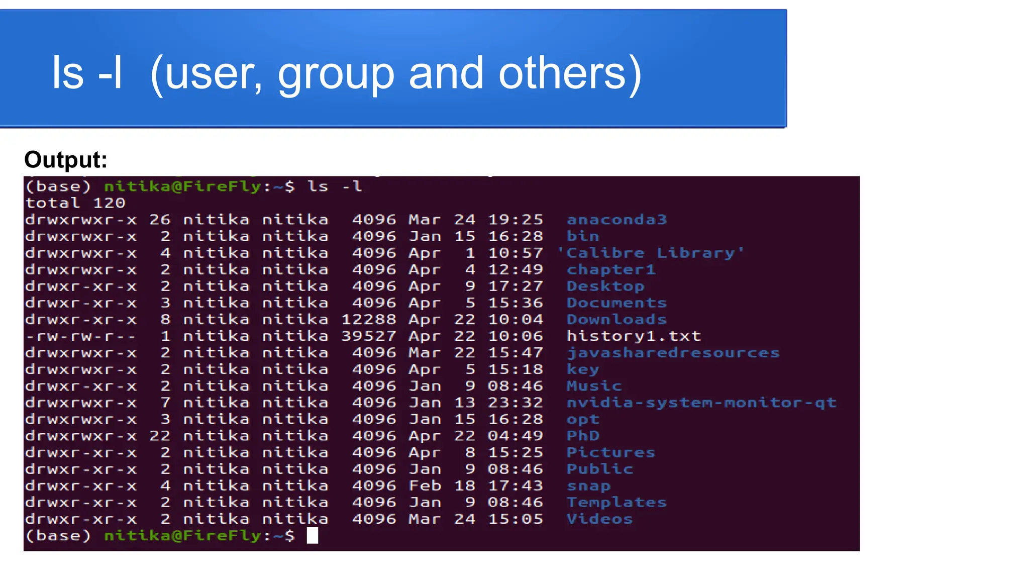 ls -l (user, group and others) Output: 