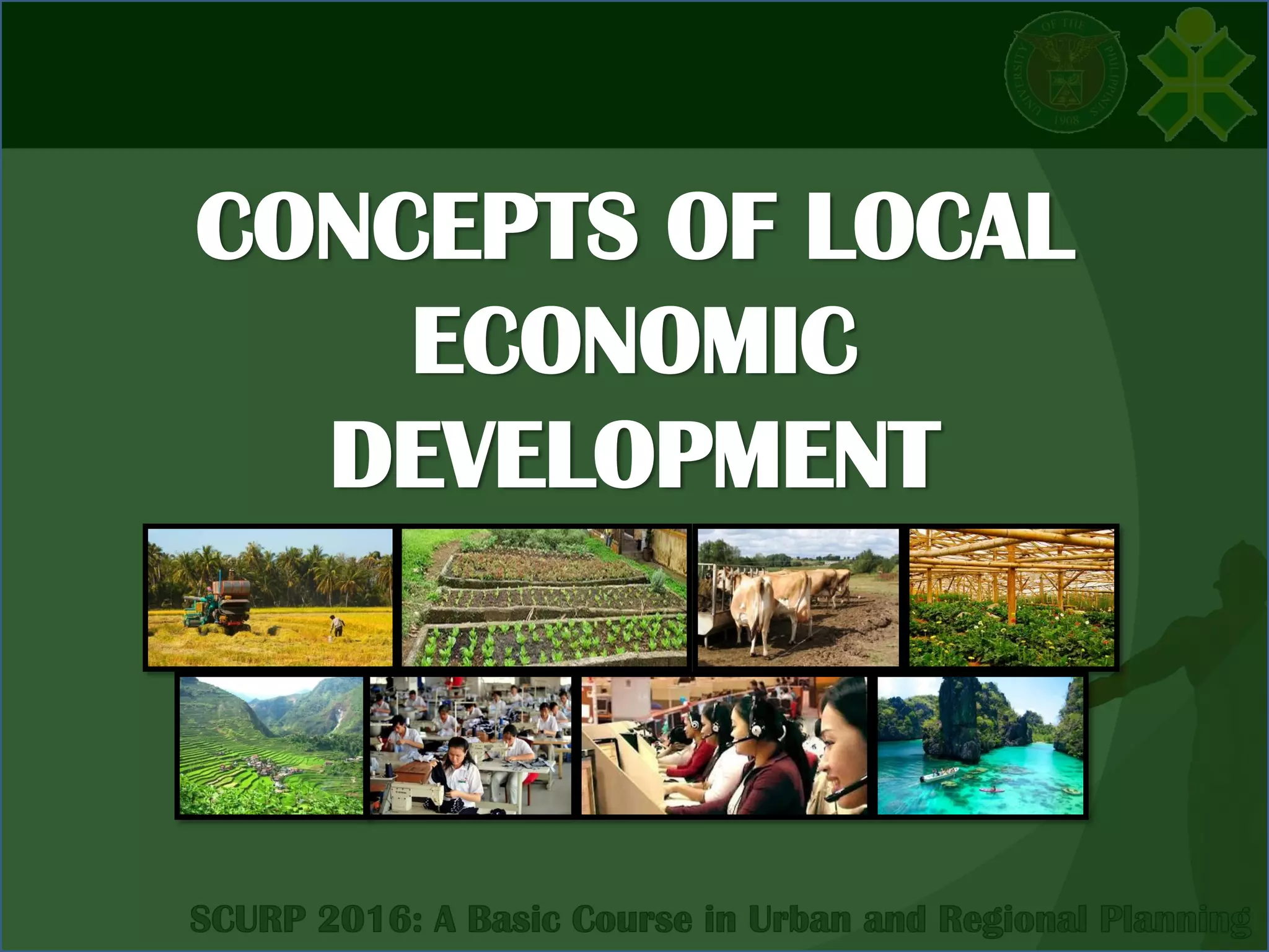 CONCEPTS OF LOCAL
ECONOMIC
DEVELOPMENT
 