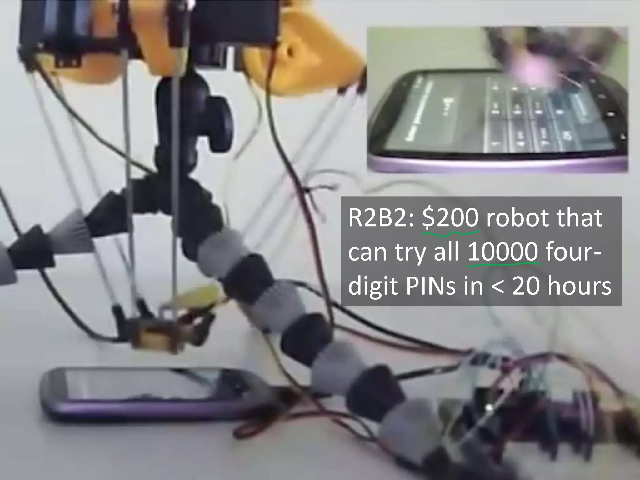 R2B2: $200 robot that
can try all 10000 fourdigit PINs in < 20 hours

evans@virginia.edu

Engineering Crypto Applications

53

 