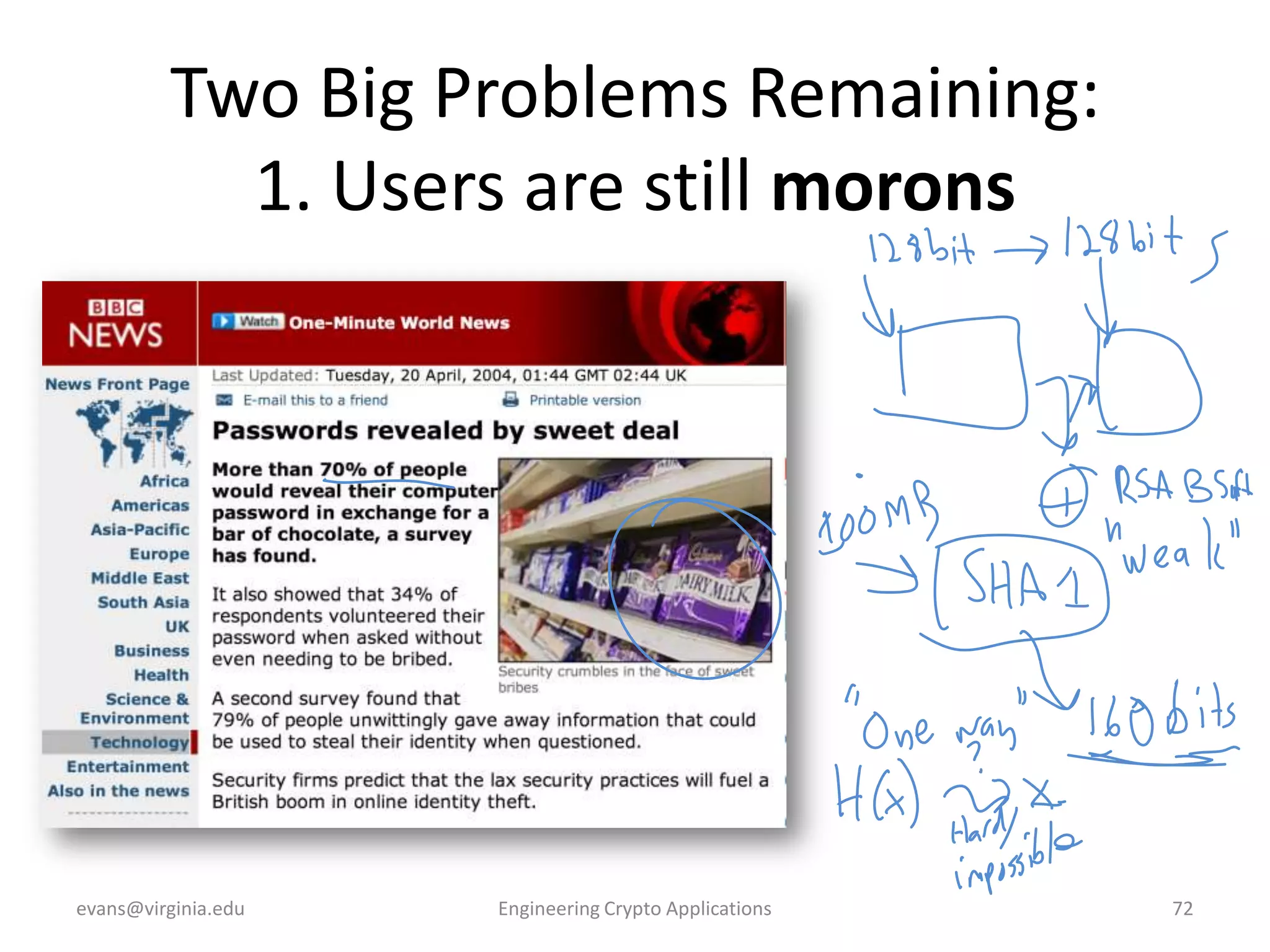 Two Big Problems Remaining:
1. Users are still morons

evans@virginia.edu

Engineering Crypto Applications

72

 