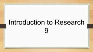 Introduction to Research
9
 