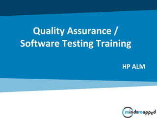 Quality Assurance /
Software Testing Training
HP ALM
 