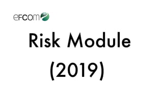 Risk Module
(2019)
 