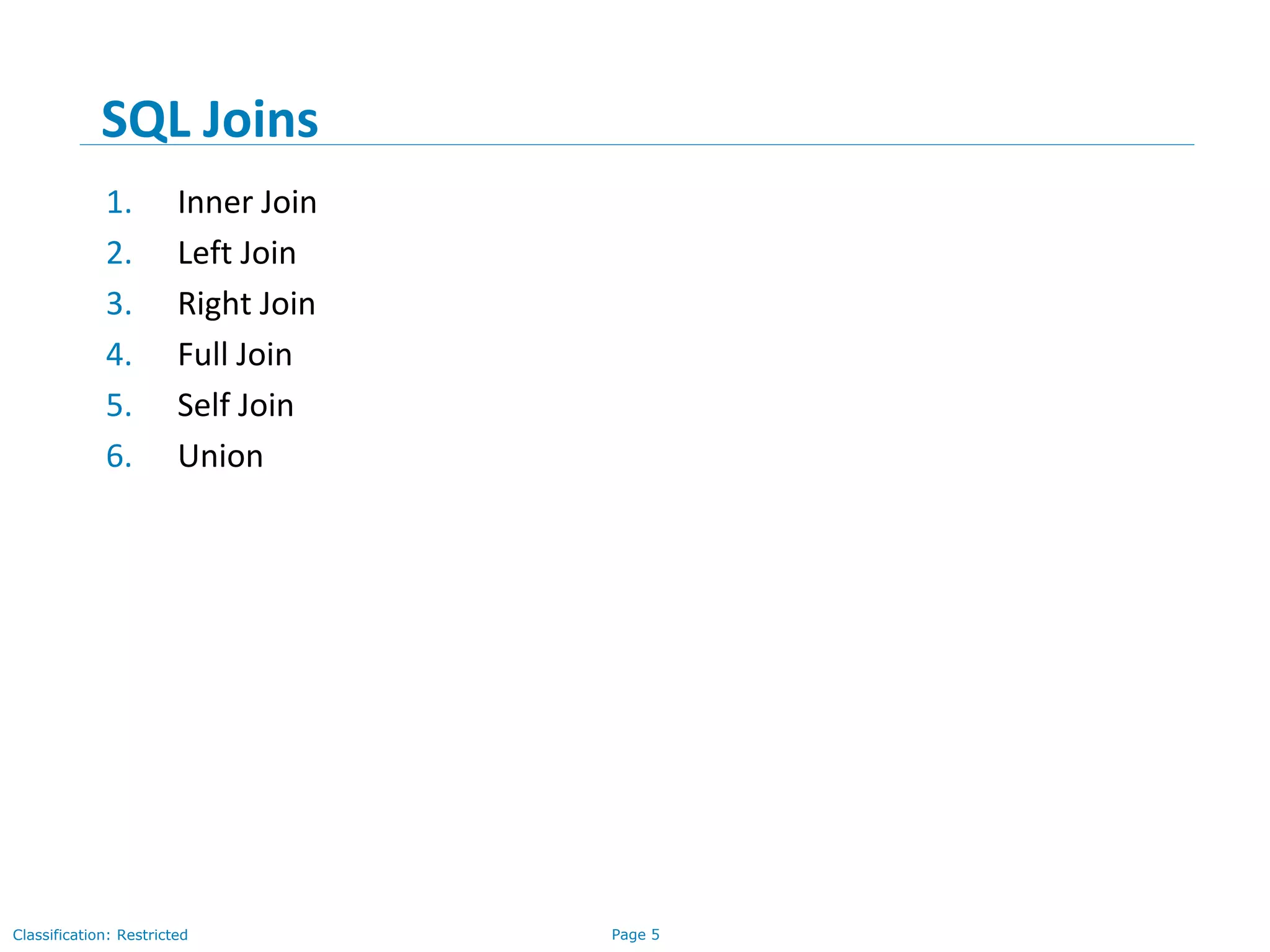 Page 5Classification: Restricted
1. Inner Join
2. Left Join
3. Right Join
4. Full Join
5. Self Join
6. Union
SQL Joins
 