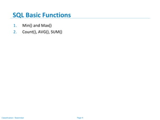 Page 4Classification: Restricted
1. Min() and Max()
2. Count(), AVG(), SUM()
SQL Basic Functions
 