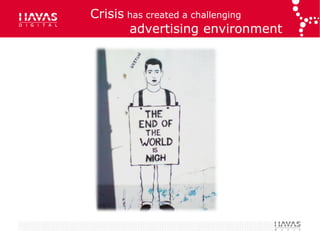 Crisis has created a challenging
       advertising environment
 