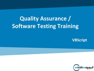 Quality Assurance /
Software Testing Training
VBScript
 