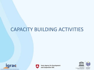 CAPACITY BUILDING ACTIVITIES
 