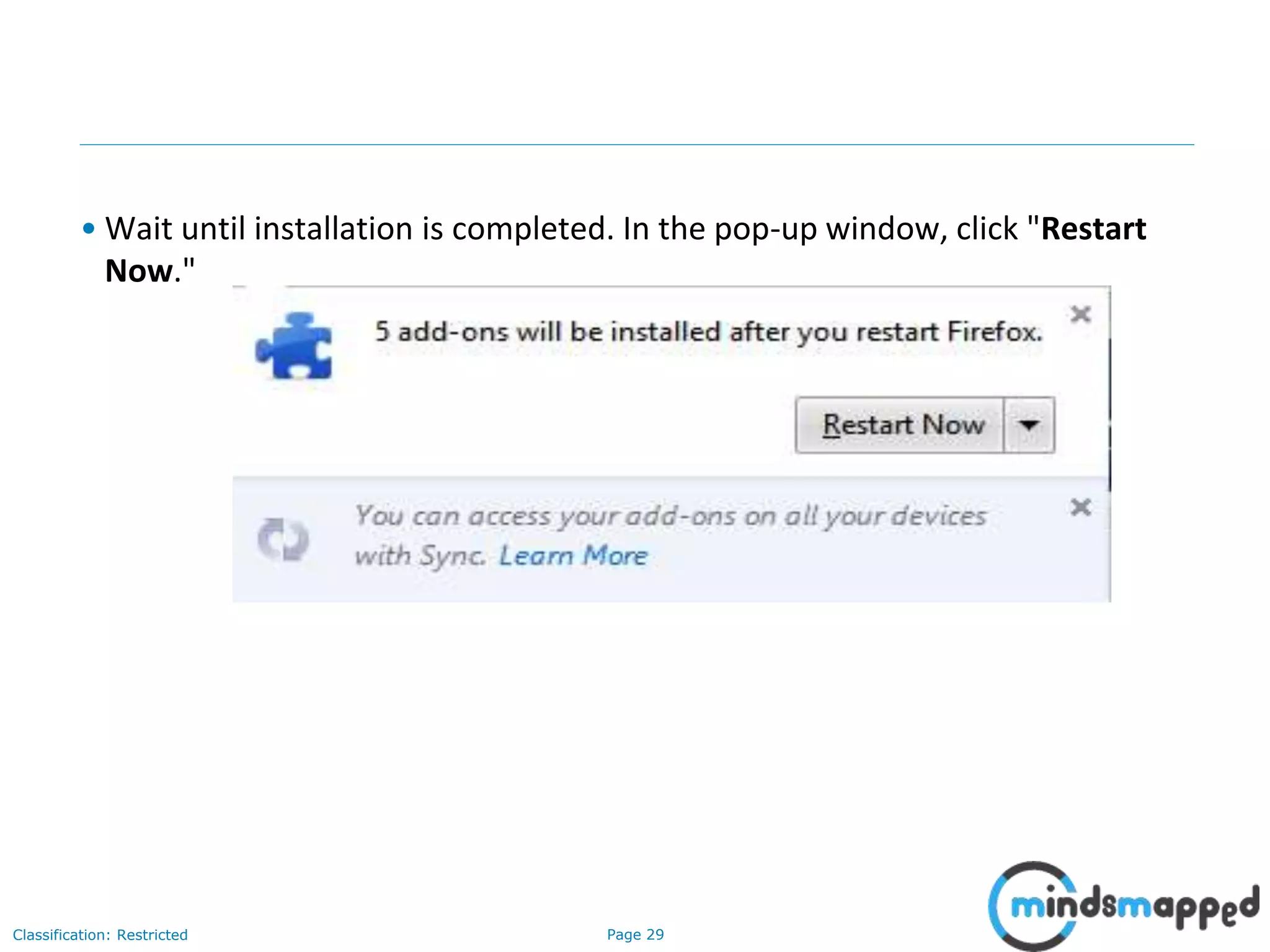 Page 29Classification: Restricted
• Wait until installation is completed. In the pop-up window, click "Restart
Now."
 