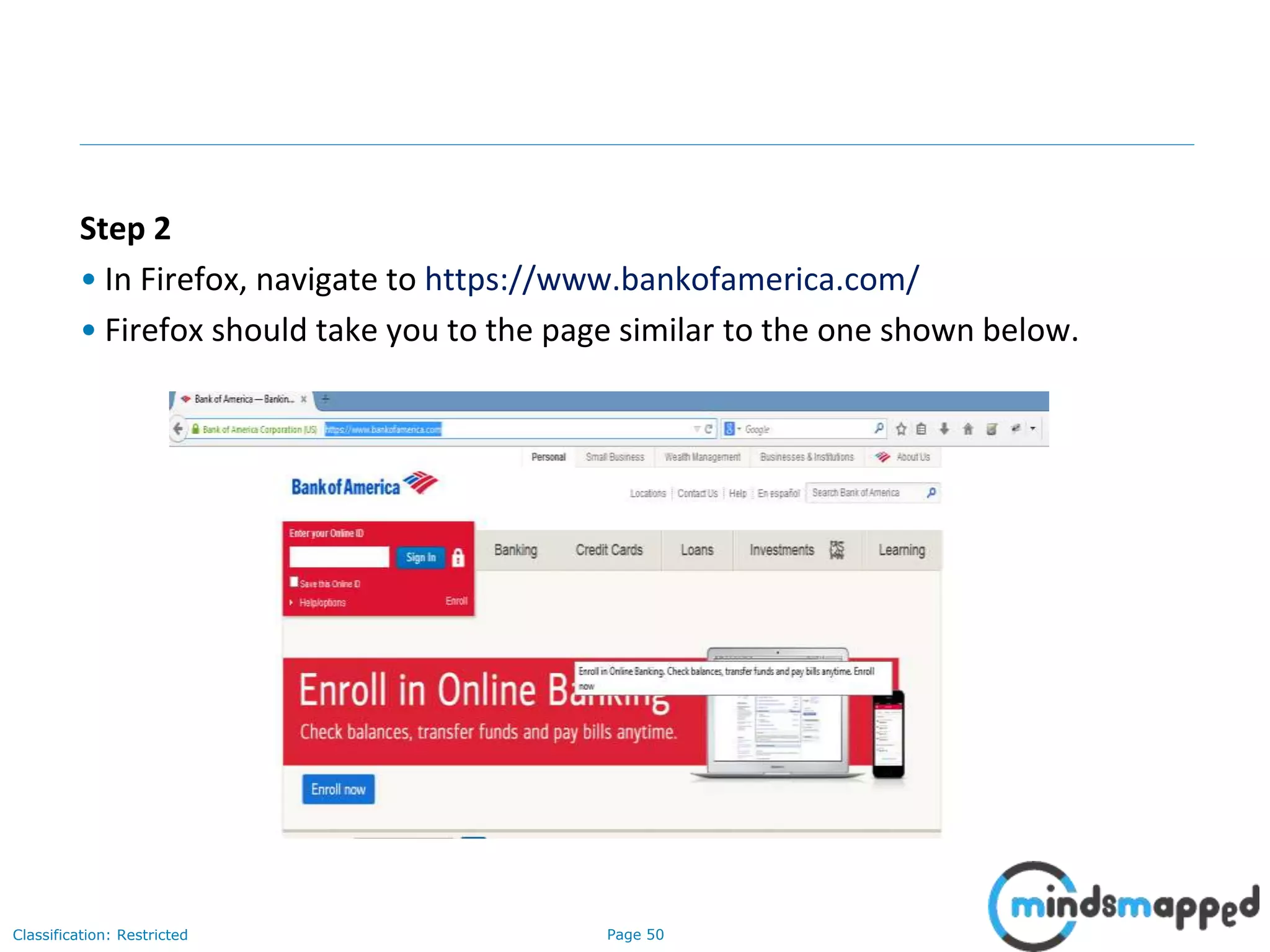Page 50Classification: Restricted
Step 2
• In Firefox, navigate to https://www.bankofamerica.com/
• Firefox should take you to the page similar to the one shown below.
 