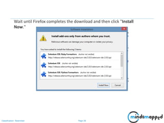 Page 28Classification: Restricted
Wait until Firefox completes the download and then click "Install
Now."
 