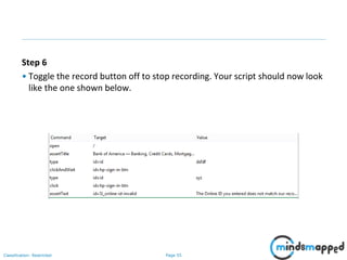 Page 55Classification: Restricted
Step 6
• Toggle the record button off to stop recording. Your script should now look
like the one shown below.
 