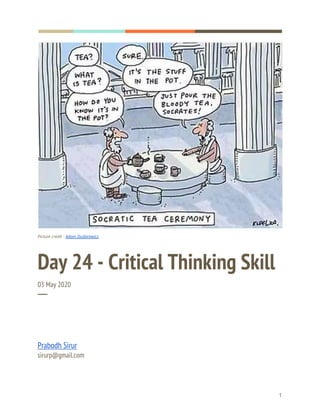  
  
 
Picture credit - ​Adam Dudarewicz 
Day 24 - Critical Thinking Skill 
03 May 2020 
─ 
Prabodh Sirur 
sirurp@gmail.com   
1 
 