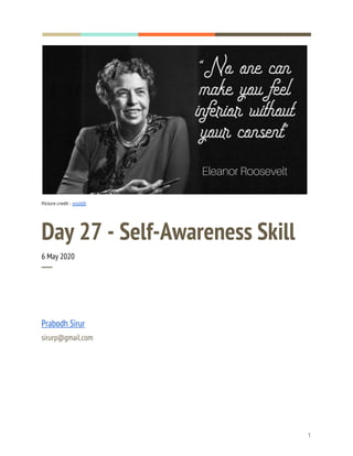  
  
 
Picture credit - ​mishfit 
Day 27 - Self-Awareness Skill 
6 May 2020 
─ 
Prabodh Sirur 
sirurp@gmail.com 
   
1 
 