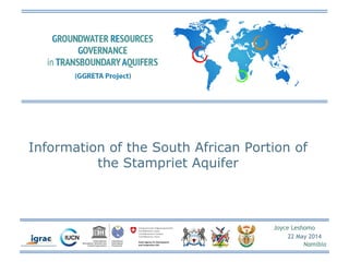 Joyce Leshomo
22 May 2014
Namibia
Information of the South African Portion of
the Stampriet Aquifer
 