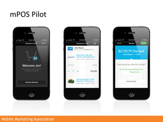 mPOS	
  Pilot	
  	
  




Mobile Marketing Association
 