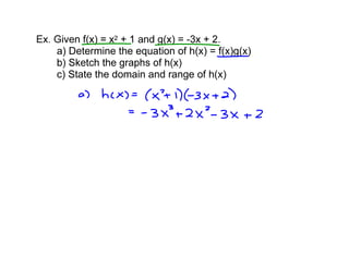 a) Determine the equation of h(x) = f(x)g(x)

c) State the domain and range of h(x)
 