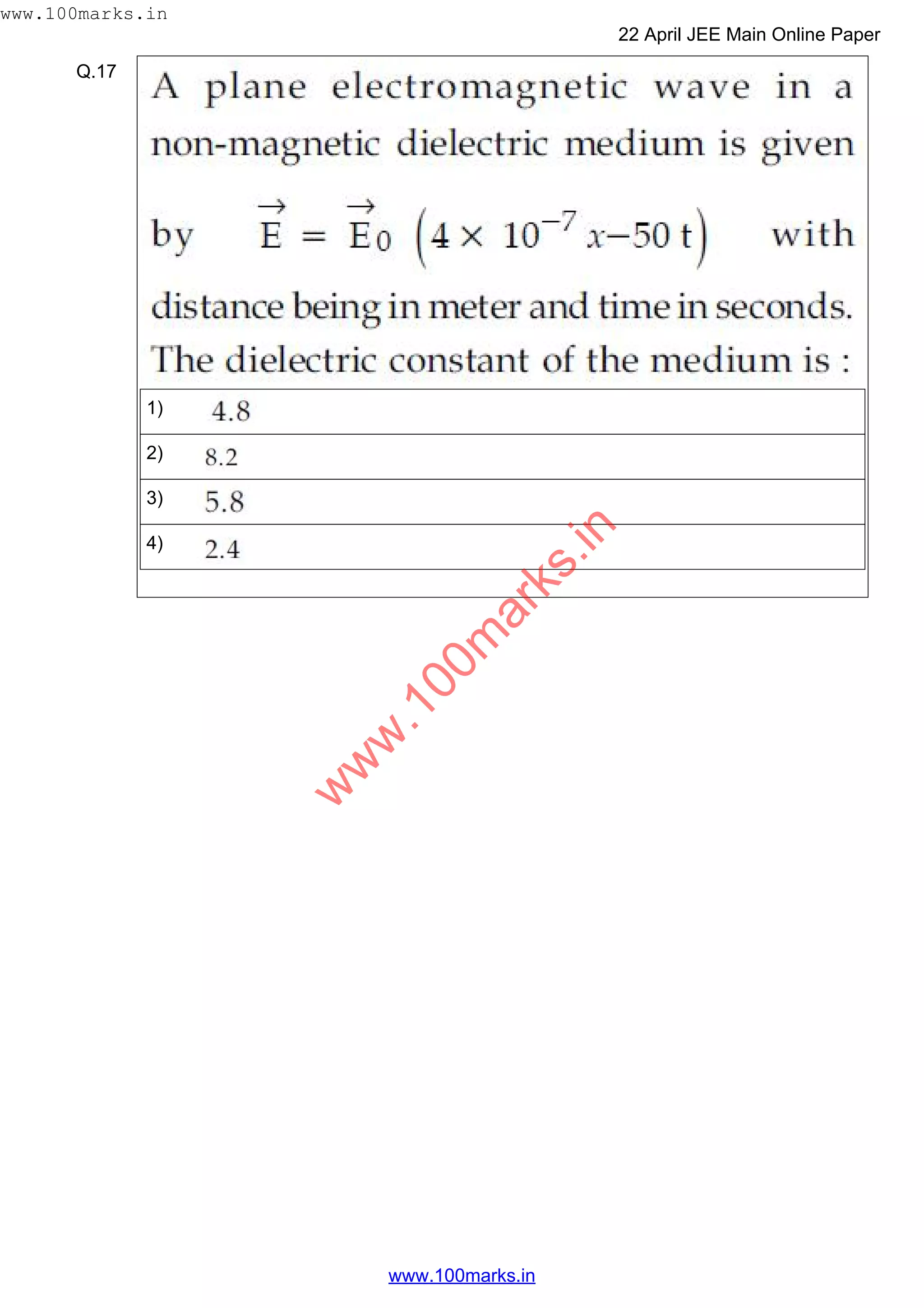 Q.17
1)
2)
3)
4)
w
w
w
.100m
arks.in
www.100marks.in
22 April JEE Main Online Paper
www.100marks.in
 