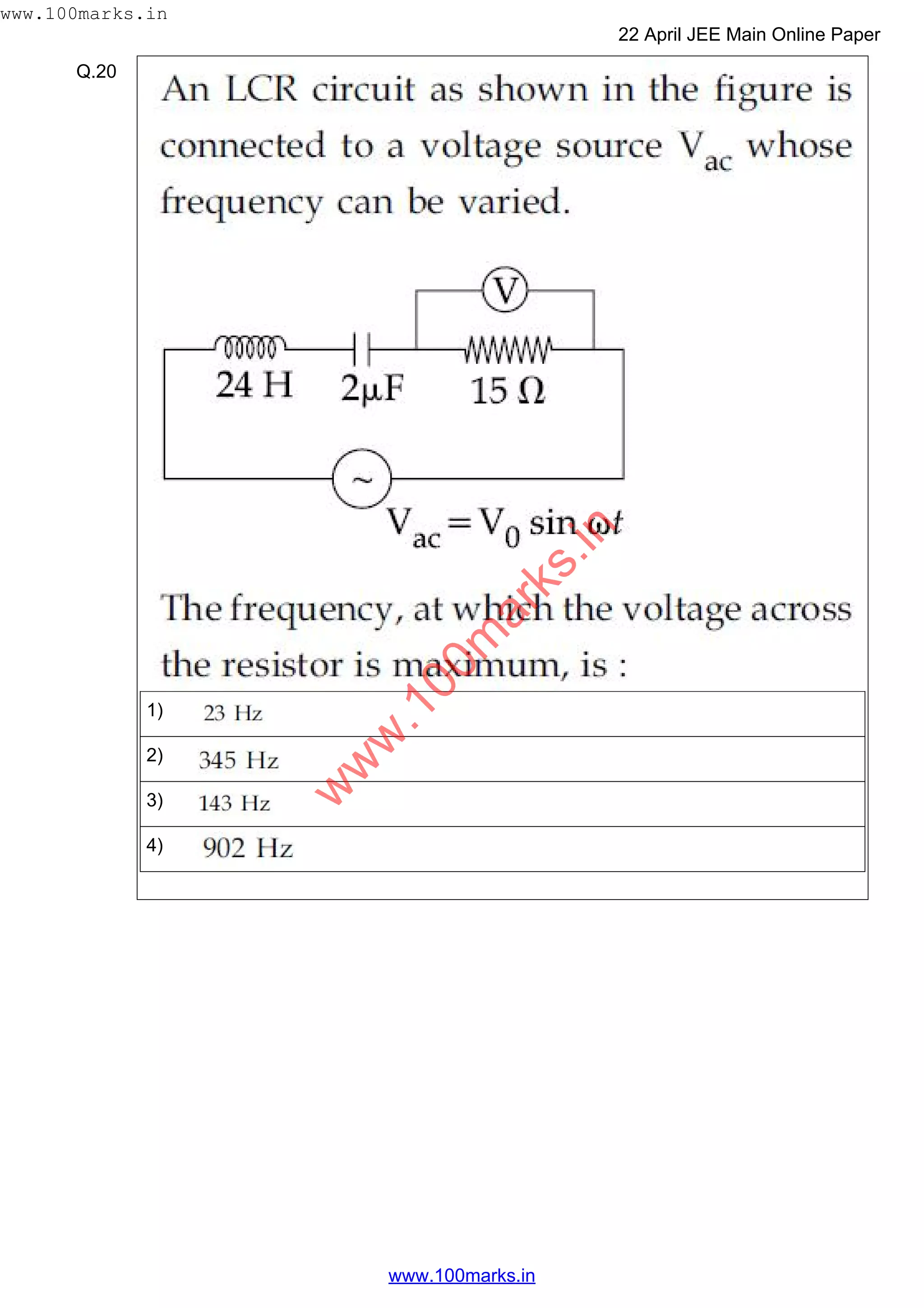 Q.20
1)
2)
3)
4)
w
w
w
.100m
arks.in
www.100marks.in
22 April JEE Main Online Paper
www.100marks.in
 