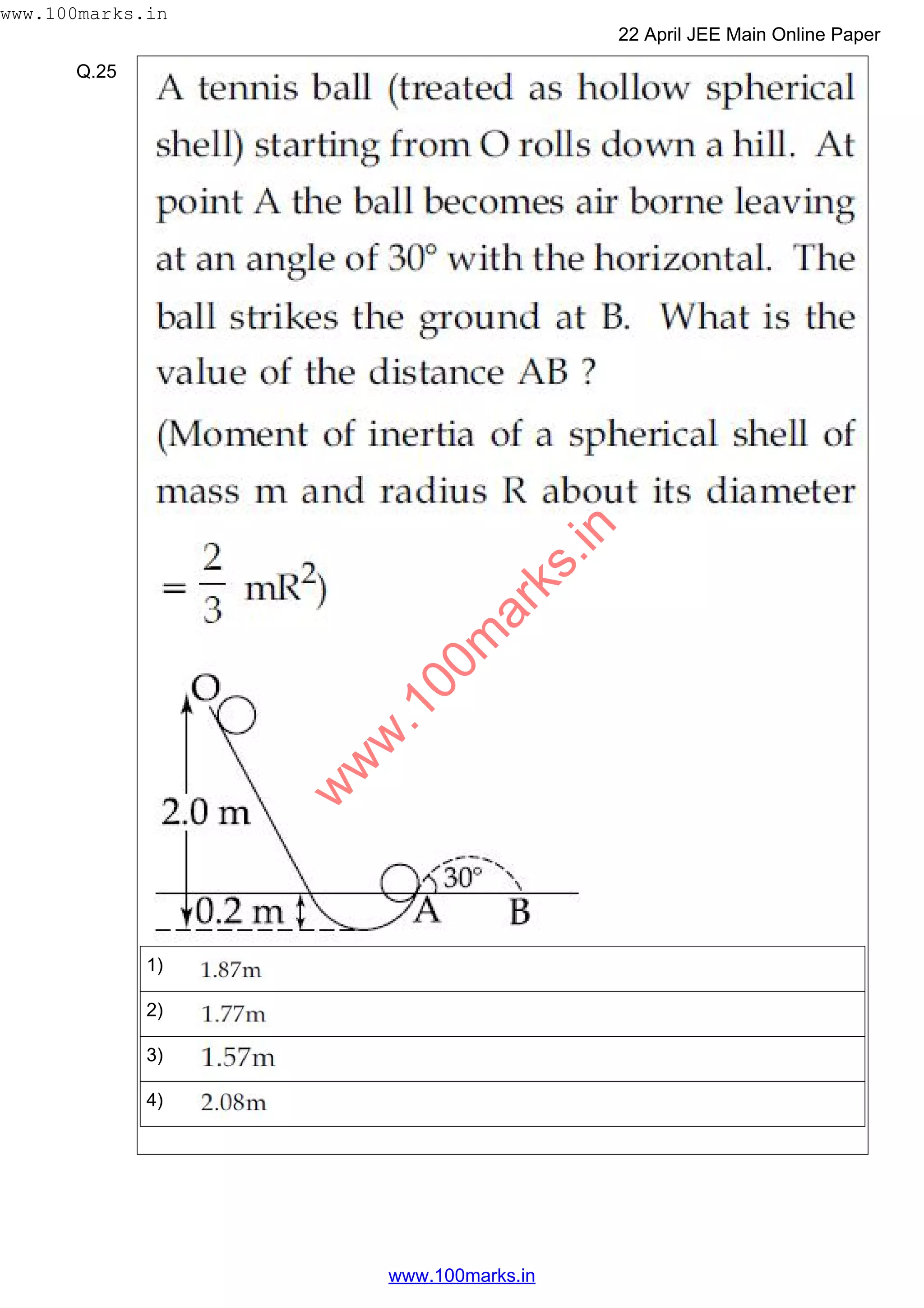 Q.25
1)
2)
3)
4)
w
w
w
.100m
arks.in
www.100marks.in
22 April JEE Main Online Paper
www.100marks.in
 