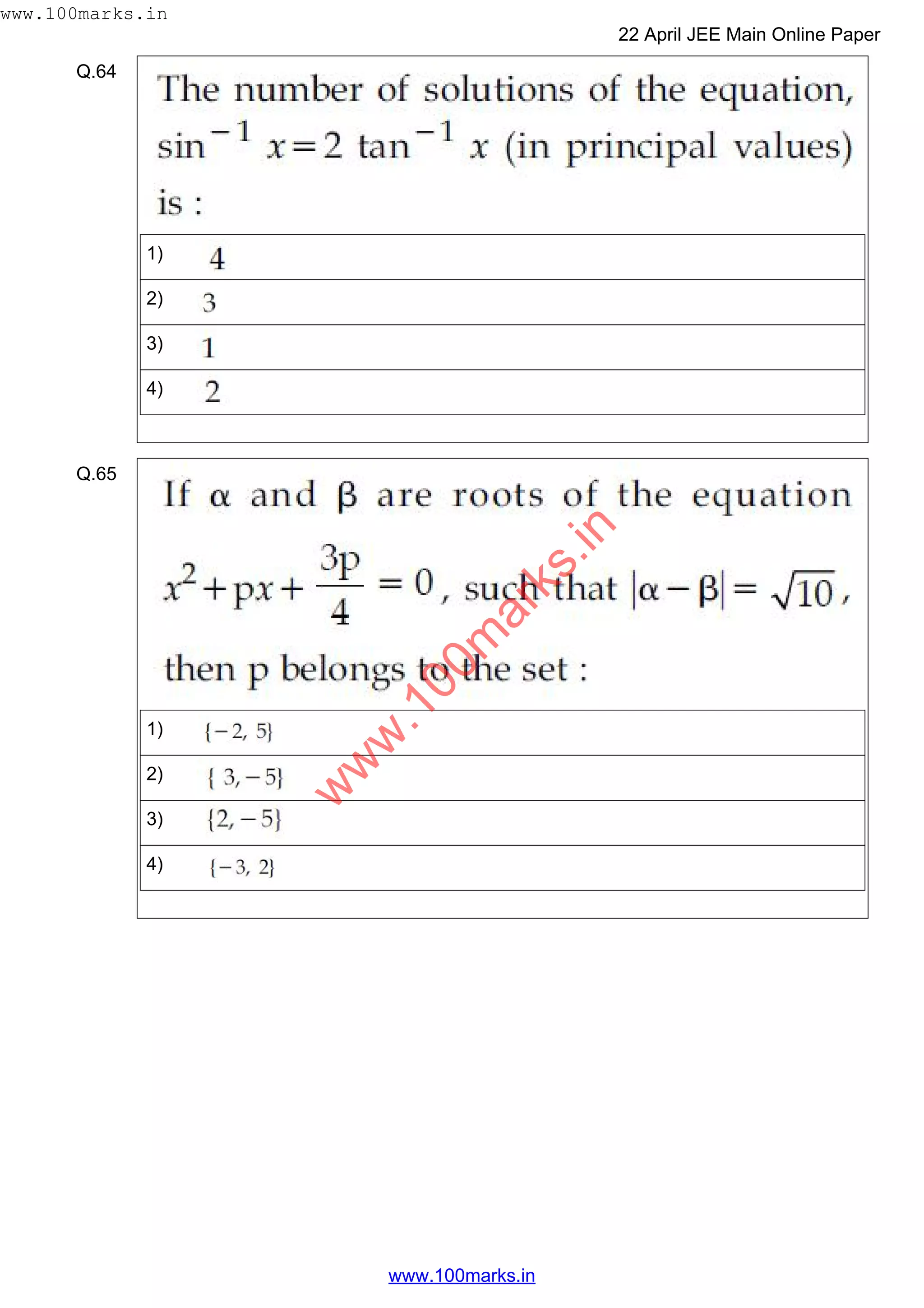 Q.64
1)
2)
3)
4)
Q.65
1)
2)
3)
4)
w
w
w
.100m
arks.in
www.100marks.in
22 April JEE Main Online Paper
www.100marks.in
 