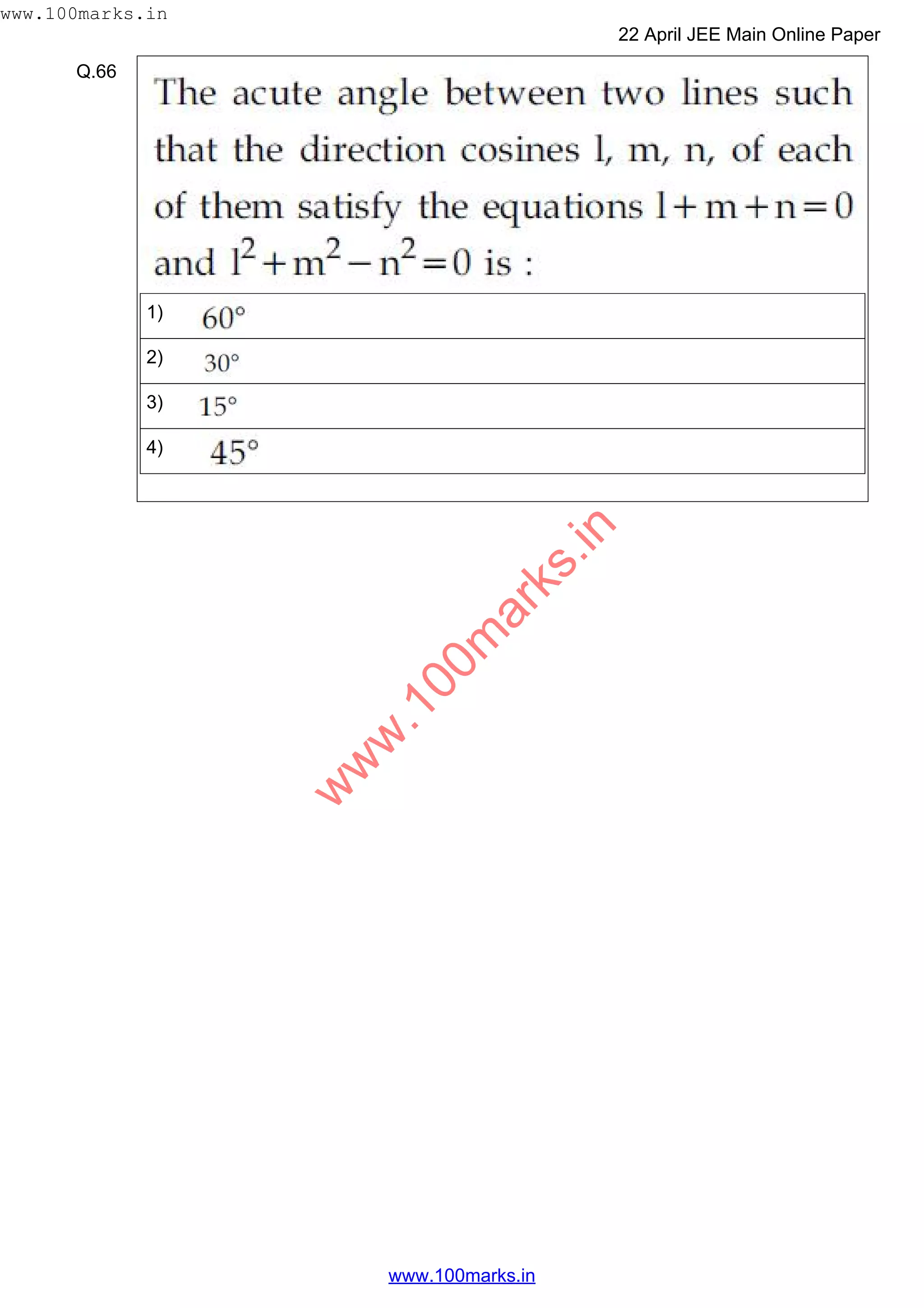 Q.66
1)
2)
3)
4)
w
w
w
.100m
arks.in
www.100marks.in
22 April JEE Main Online Paper
www.100marks.in
 