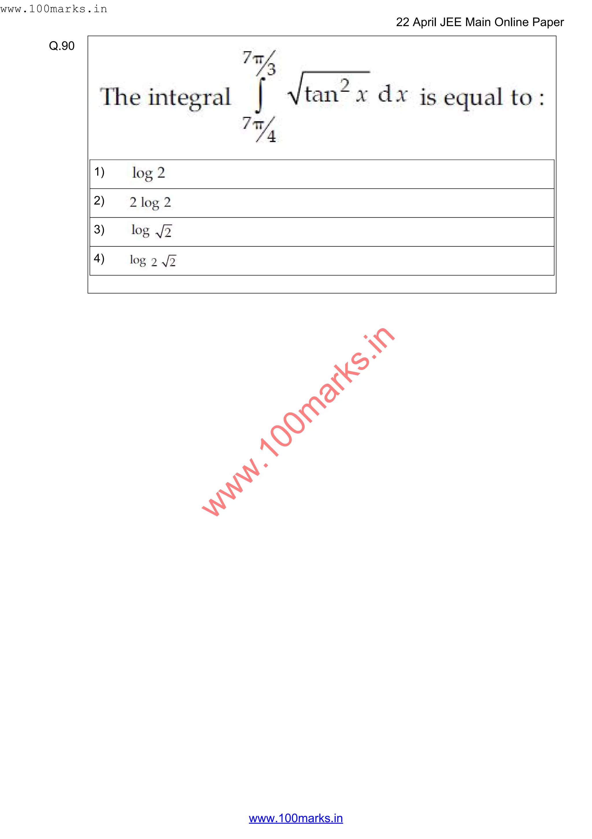 Q.90
1)
2)
3)
4)
w
w
w
.100m
arks.in
www.100marks.in
22 April JEE Main Online Paper
www.100marks.in
 