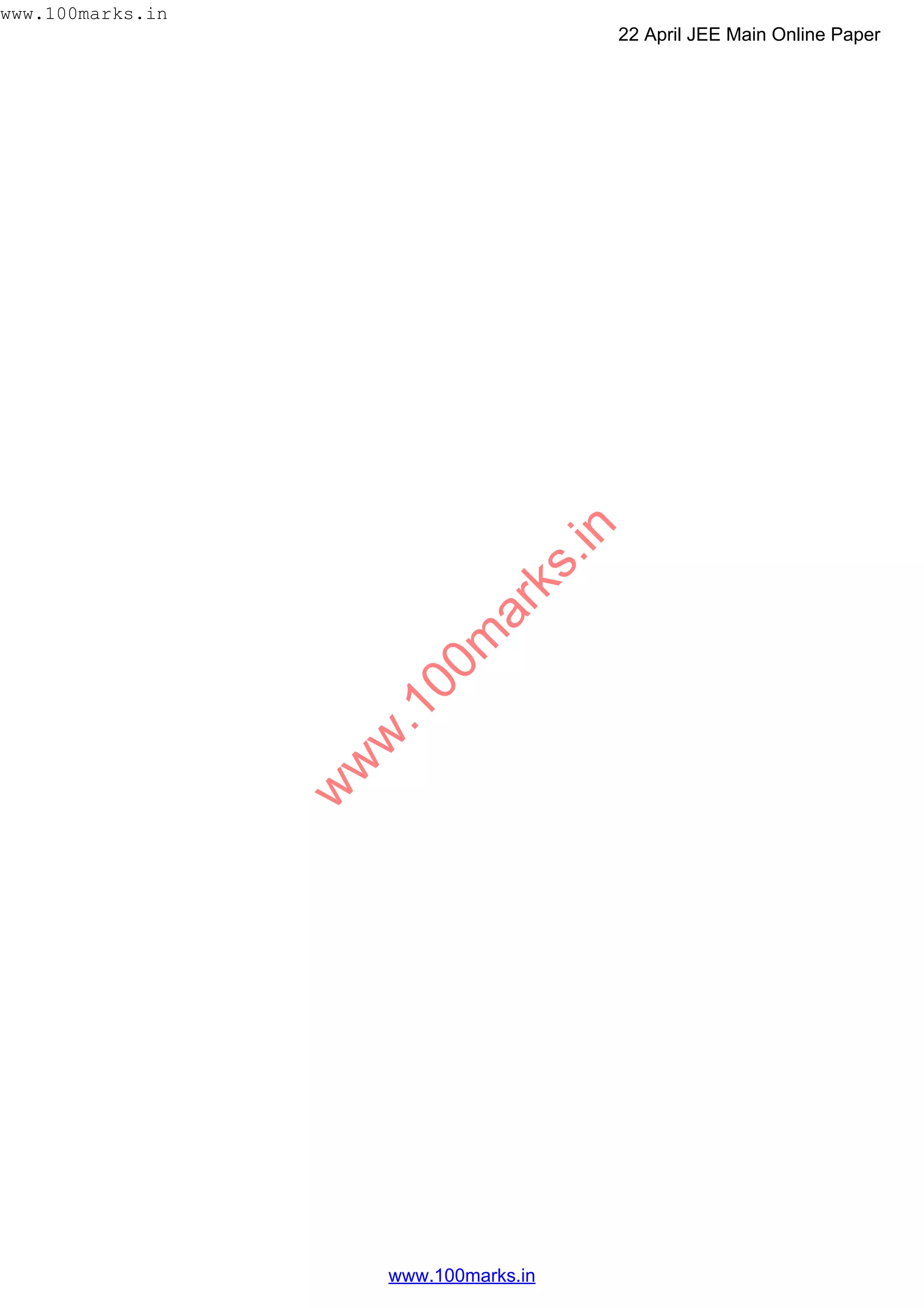 w
w
w
.100m
arks.in
www.100marks.in
22 April JEE Main Online Paper
www.100marks.in
 