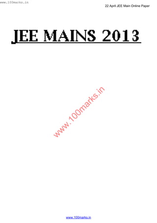 w
w
w
.100m
arks.in
www.100marks.in
22 April JEE Main Online Paper
www.100marks.in
 