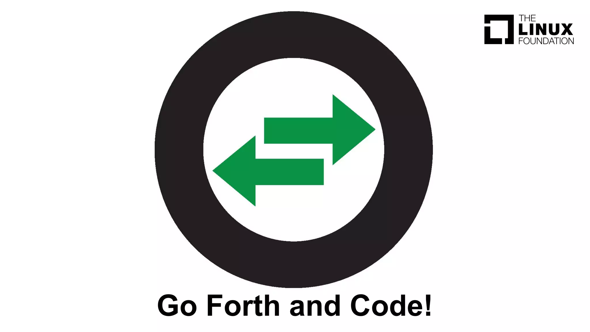 Go Forth and Code!
 