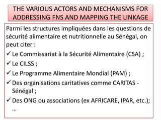 THE VARIOUS ACTORS AND MECHANISMS FOR
ADDRESSING FNS AND MAPPING THE LINKAGE
Parmi les structures impliquées dans les ques...