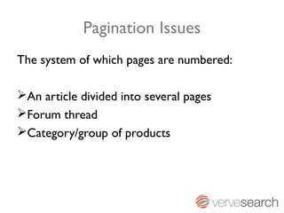 Pagination Issues
The system of which pages are numbered:

An article divided into several pages
Forum thread
Category/group of products
 