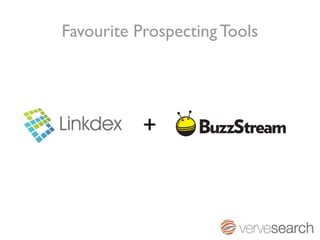 Favourite Prospecting Tools




           +
 