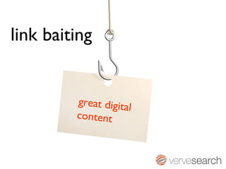 link baiting


         great digita
                      l
         content
 
