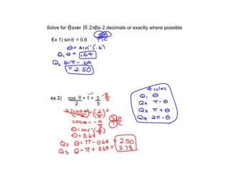 Solve for             to 2 decimals or exactly where possible

  Ex 1) sin   = 0.6




            cos + 1 = 3
               2      5
 