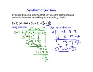 3 2
Long division Synthetic division
Synthetic Division
 