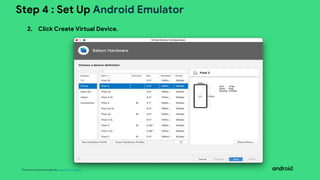 This work is licensed under the Apache 2.0 License
Step 4 : Set Up Android Emulator
2. Click Create Virtual Device.
 