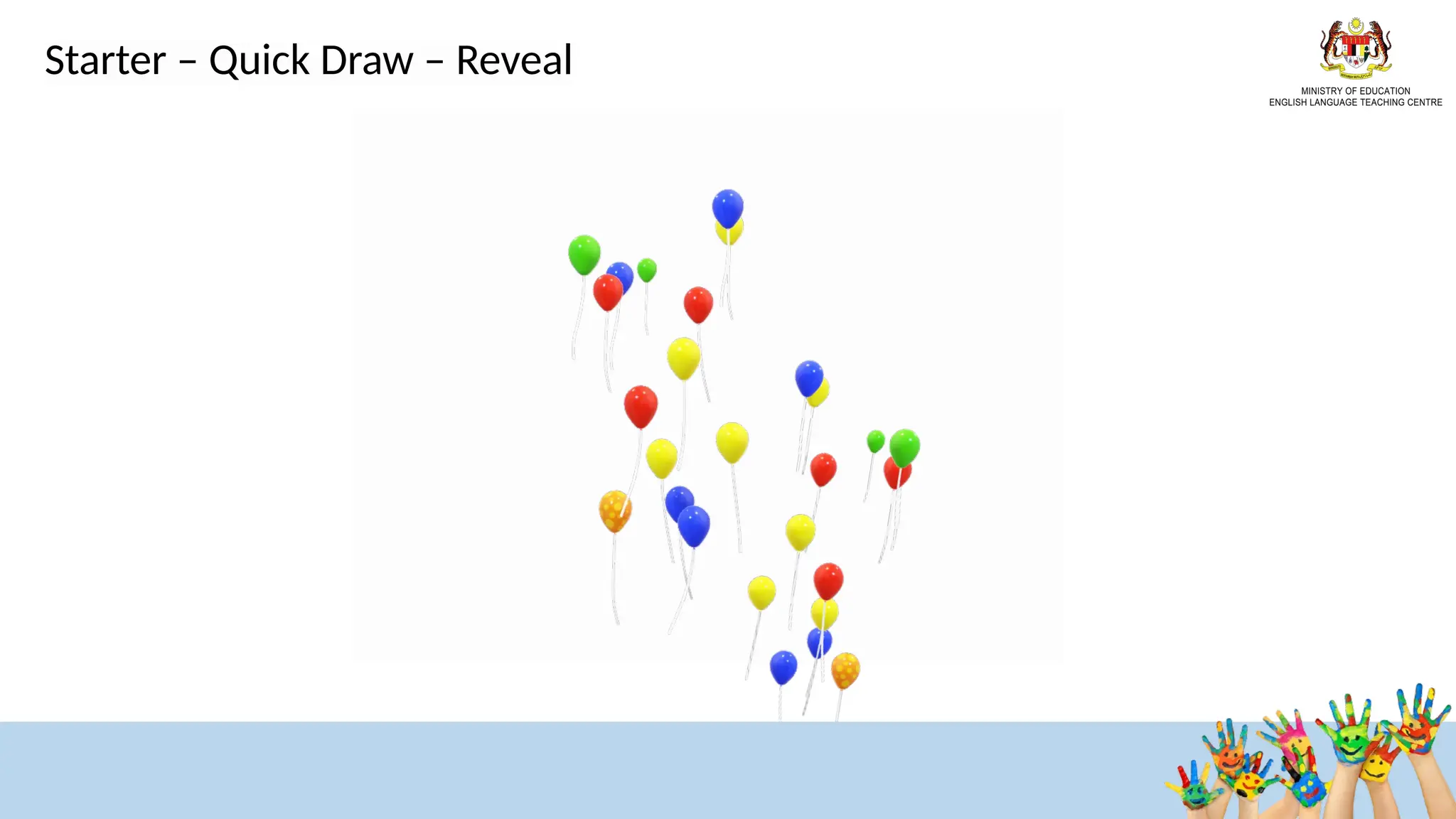 Starter – Quick Draw – Reveal
7
 