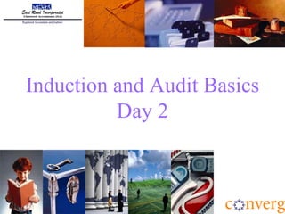 Induction and Audit Basics
          Day 2
 