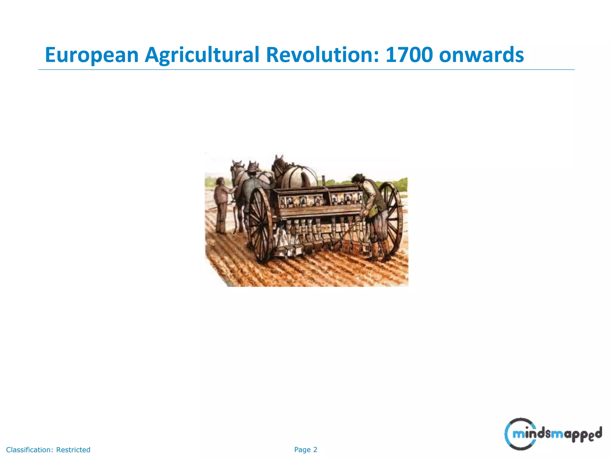 Page 2Classification: Restricted European Agricultural Revolution: 1700 onwards 